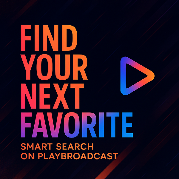 Find Your Next Favorite: Smart Search on PlayBroadcast